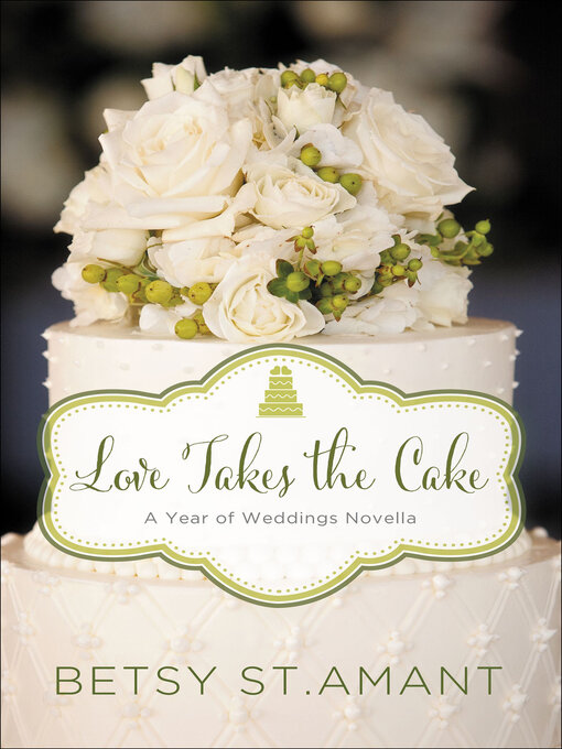 Title details for Love Takes the Cake by Betsy St. Amant - Available